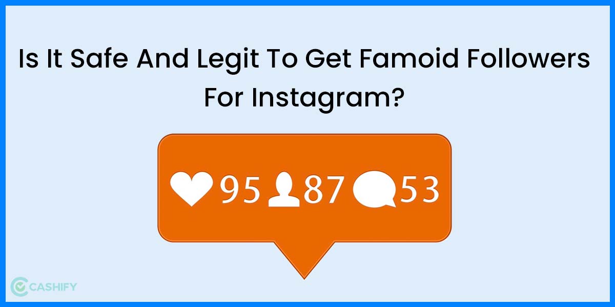 Get Famoid Followers For Free For Your Instagram Account! Is It Safe? | Cashify Blog