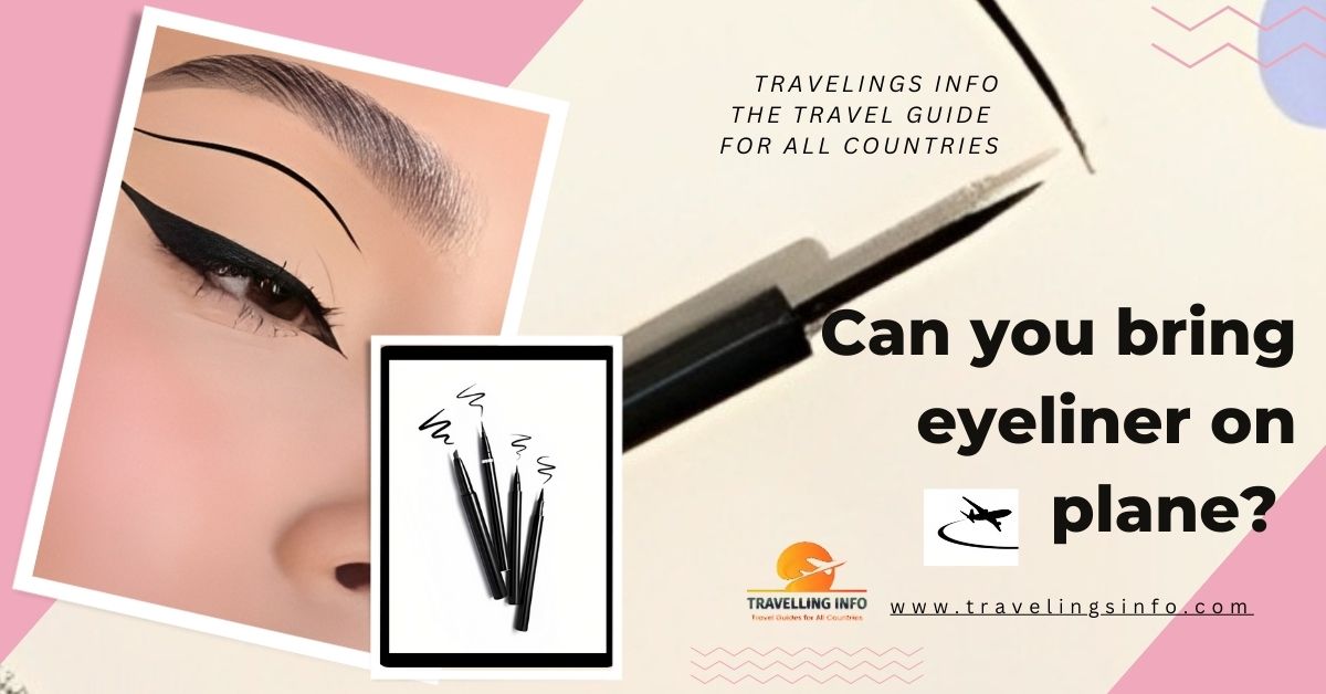 Can you bring eyeliner on a plane? A Complete Guide {2023}