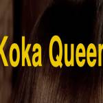 Koka Queen