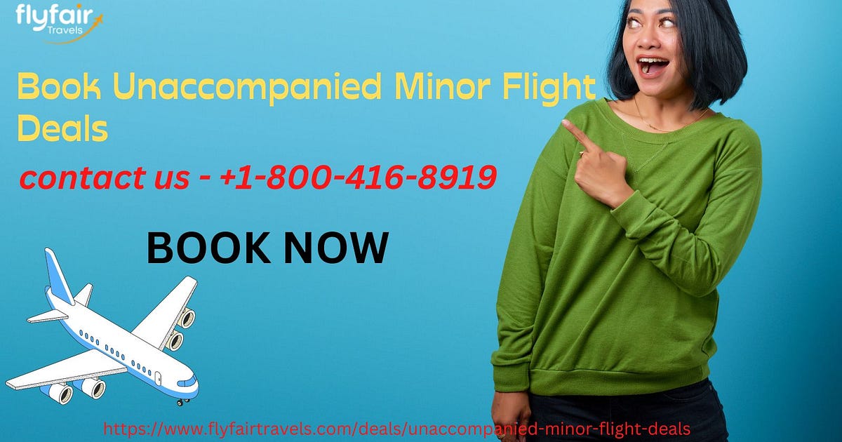 Book Unaccompanied Minor Flight Deals | by Jonny Dok | Aug, 2024 | Medium