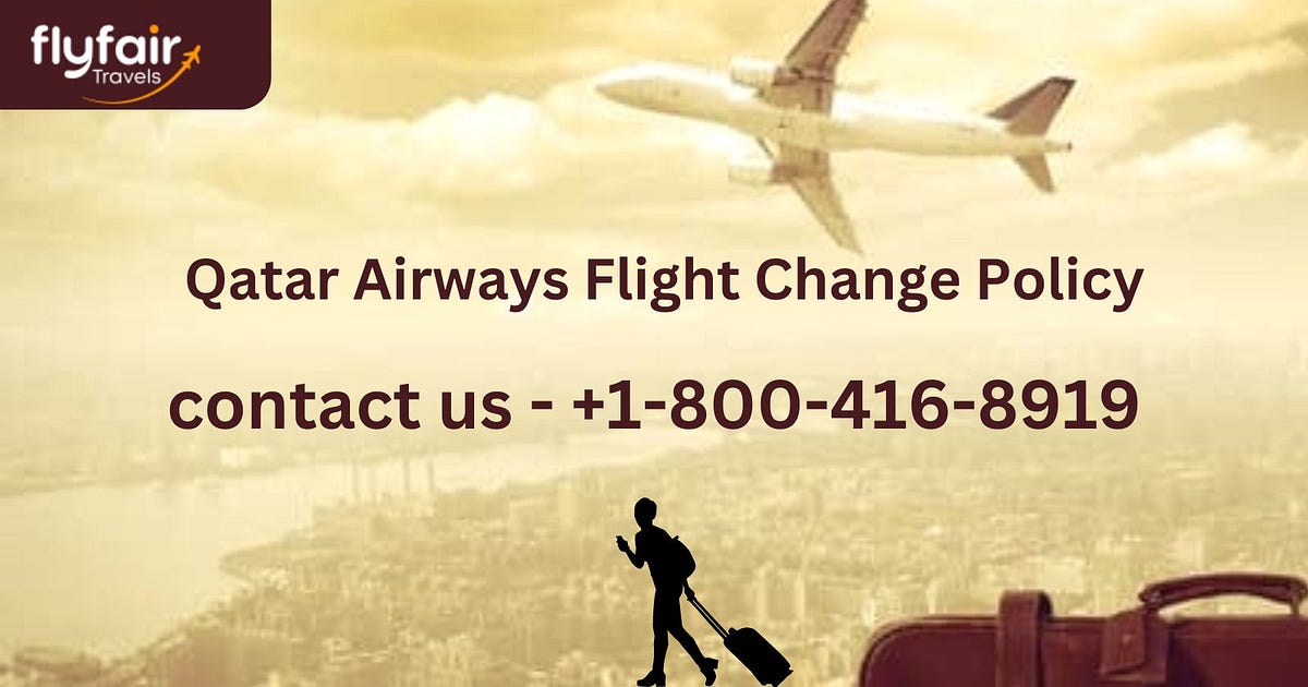 Qatar Airways Flight Change Policy(BEST TIPS) | by Jonny Dok | Aug, 2024 | Medium