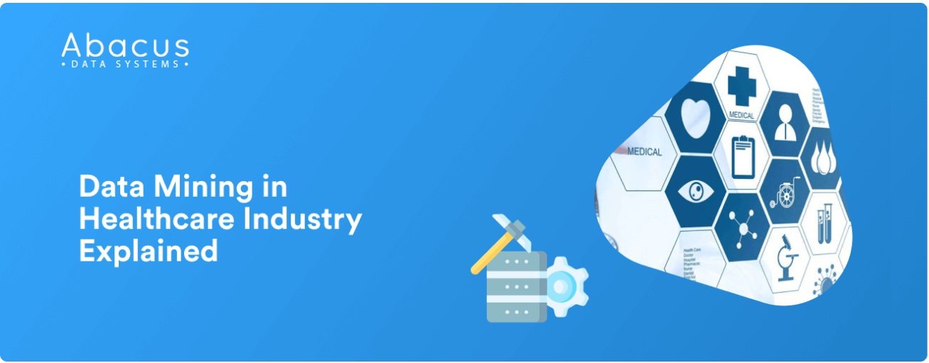 Detailed Guide: Data Mining in Healthcare Industry Explained