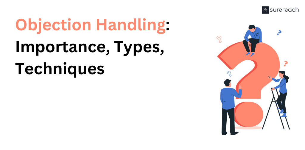 Objection Handling: Importance, Types, Techniques - Surereach