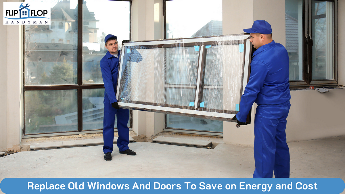 Replace Old Windows And Doors To Save On Energy and Cost | Medium