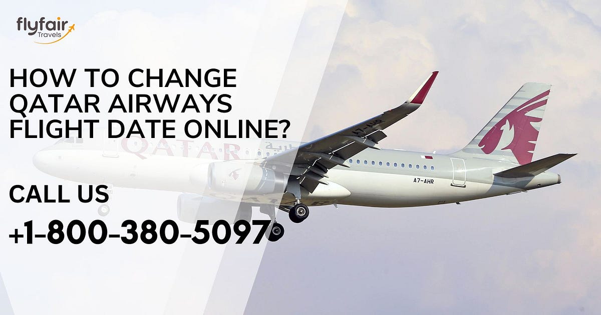 How to Change Qatar Airways Flight Date Online? | by John Celeste | Sep, 2024 | Medium