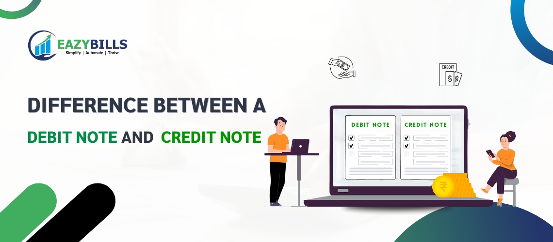 Difference Between a Debit Note and a Credit Note - Free Online Invoicing & GST Billing Software - EazyBills