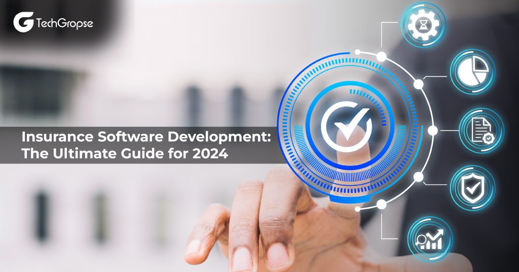 Insurance Software Development: The Ultimate Guide for 2024