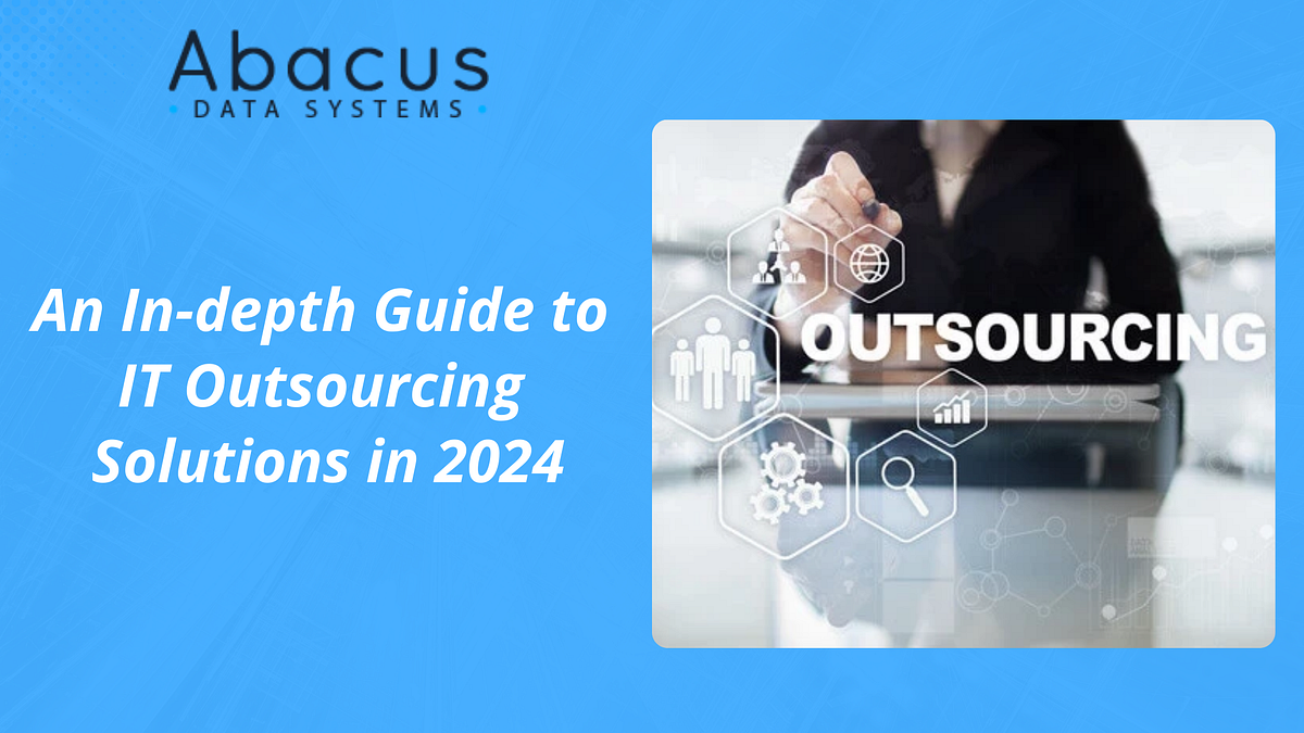 An In-depth Guide to IT Outsourcing Solutions in 2024 | Medium