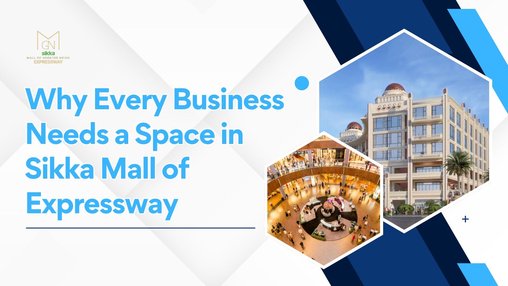 Why Every Business Needs a Space in Sikka Mall of Expressway