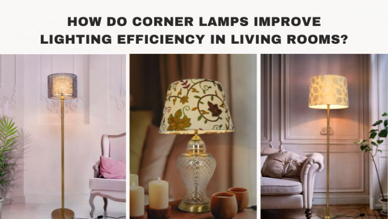 How Do Corner Lamps Improve Lighting Efficiency in Living Rooms? | Times Square Reporter