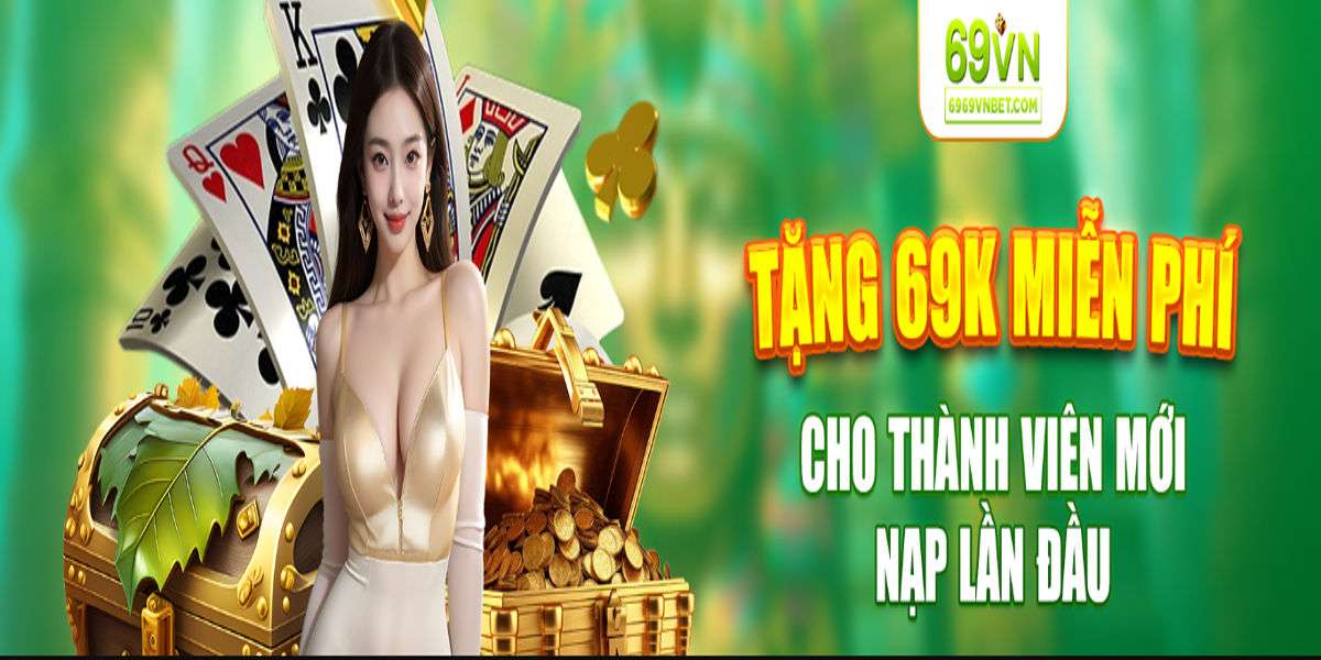 69VN NHÀ CÁI TOP ĐẦU VIỆT NAM NẠP RÚT