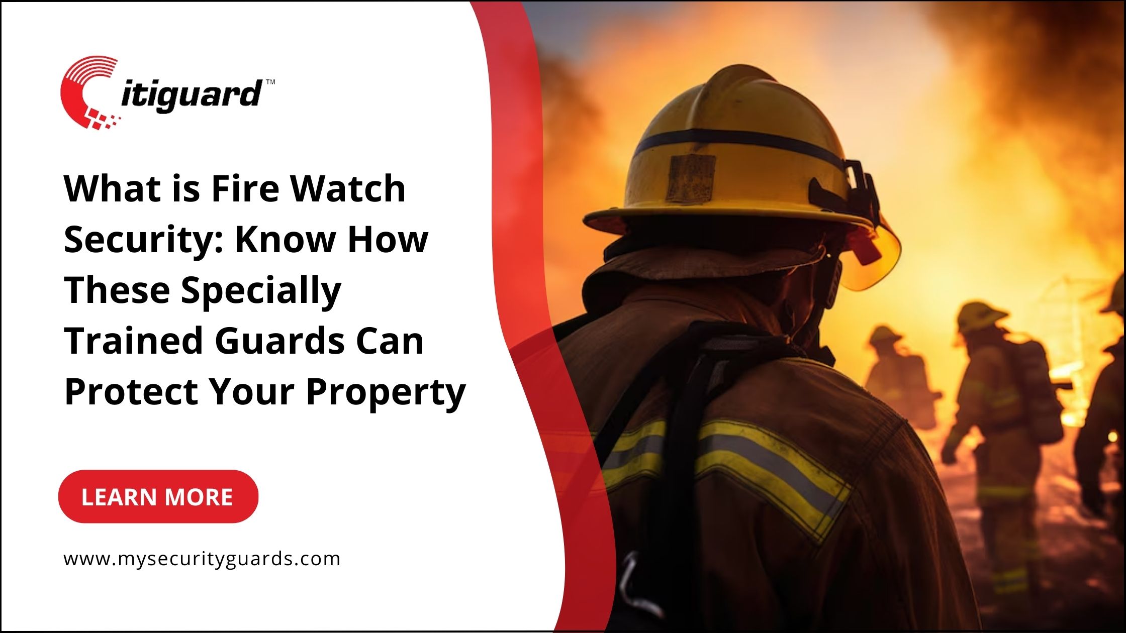 What is Fire Watch Security: How Trained Guards Can Protect Your Property