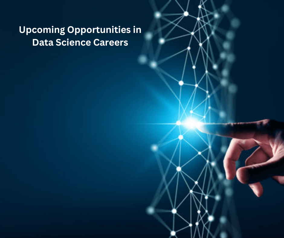 Upcoming Opportunities in Data Science Careers - The Global Newz