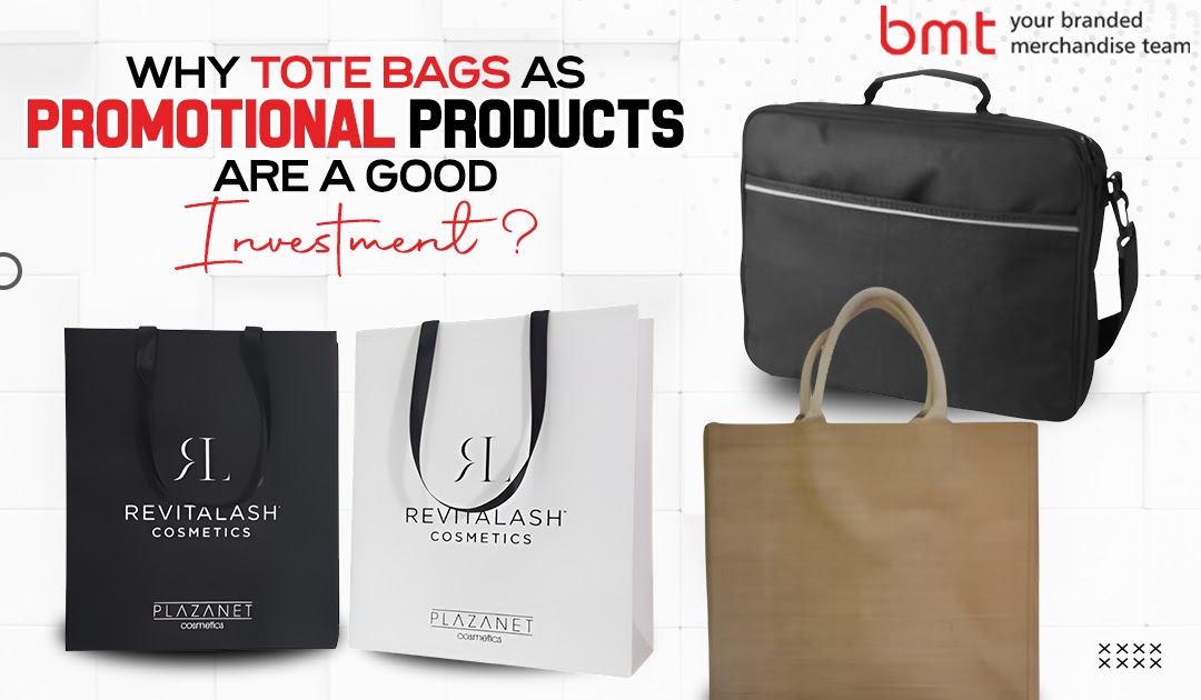 Why Tote Bags As Promotional Products Are A Good Investment?