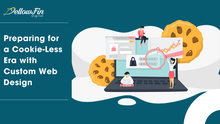 Preparing for a Cookie-Less Era with Custom Web Design