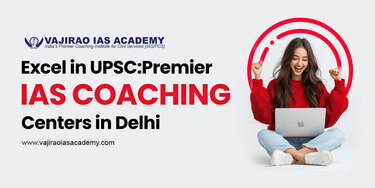 Excel in UPSC: Premier IAS Coaching Centers in Delhi - Local Home Service Pros Article By Vajirao IAS Academy Pvt. Ltd.