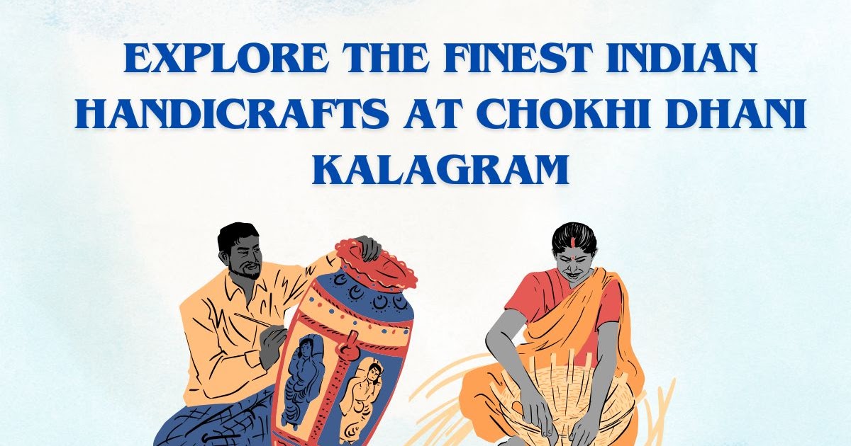 Explore the Finest Indian Handicrafts at Chokhi Dhani Kalagram