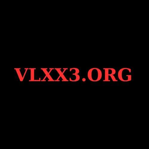 VLXX3 ORG