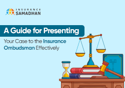 A Guide for Presenting Your Case to the Insurance Ombudsman Effectively - Insurance Samadhan